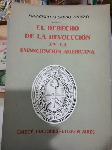 Libro:el Derecho De La Revolucion En La Emancipacion America