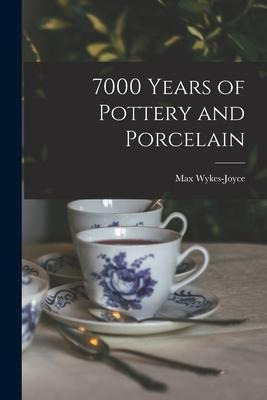 Libro 7000 Years Of Pottery And Porcelain - Max Wykes-joyce