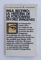 Comprar Raúl Beceyro  La Historia De La Fotografía En Diez Imágenes