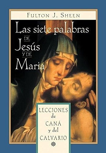 Las Siete Palabras De Jesus Y De Maria Lecciones De, De Sheen, Bishop Ful. Editorial Libros Liguori En Español