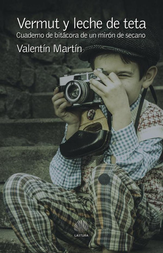 Vermut Y Leche De Teta, De Valentín Martín