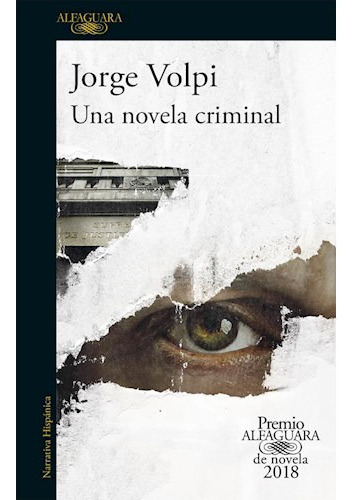 Una Novela Criminal (premio Alfag 2018), De Volpi, Jorge. Editorial Alfaguara, Tapa Blanda En Español, 2018
