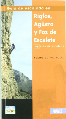 Guia De Escalada En Riglos, Aguero Y Foz De Escalete, De Guinda Polo, Felipe. Editorial Prames, Tapa Blanda En Español