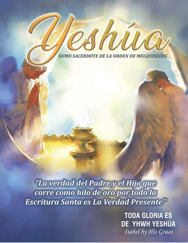 Libro: Yeshúa Sumo Sacerdote De La Orden De Melquisedec: La