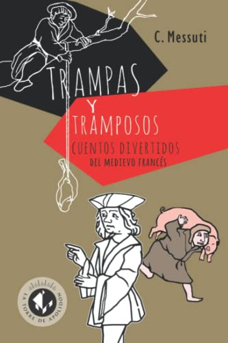 Trampas Y Tramposos: Cuentos Divertidos Del Medievo Frances