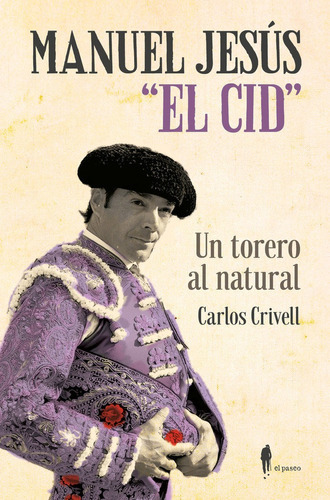 Manuel Jesãâºs El Cid , Un Torero Al Natural, De Crivell Charneco, Carlos. El Paseo Editorial, Tapa Blanda En Español