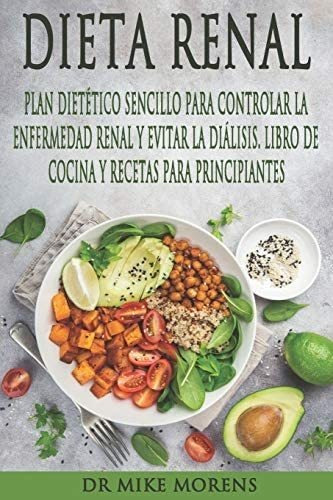 Libro: Dieta Renal: Plan Dietético Sencillo Para Controlar Y