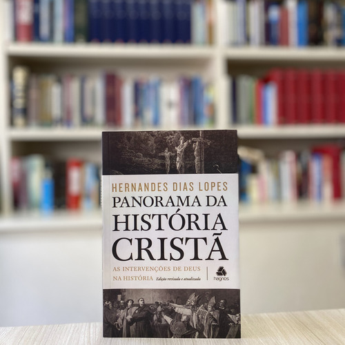 Panorama Da História Cristã: As Intervenções De Deus Na História, De Lopes, Hernandes Dias. Editorial Editora Hagnos Ltda, Capa Mole Em Português, 2018