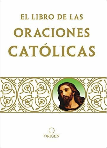 Libro : Libro De Oraciones Catolicas / The Book Of Catholic