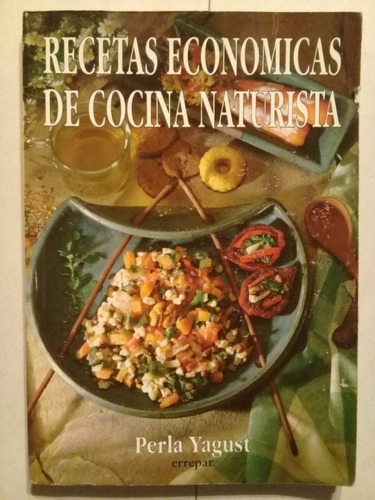 Recetas Económicas De Cocina Naturista - Perla Yagust - 1998