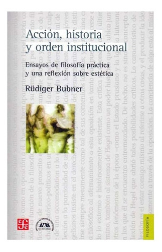 Acción, Historia Y Orden Institucional., De Rüdiger Bubner. Editorial Fondo De Cultura Económica, Tapa Blanda En Español, 0