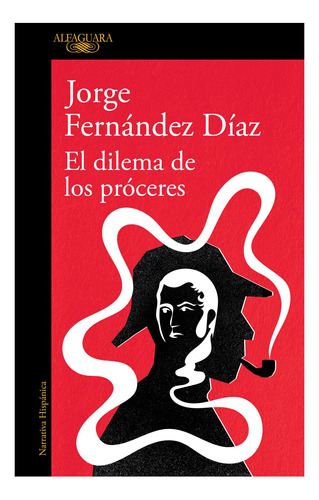 El Dilema De Los Próceres Jorge Fernández Díaz Alfaguara No