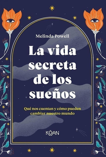 Libro: La Vida Secreta De Los Sueños. Powell, Melinda. Koan