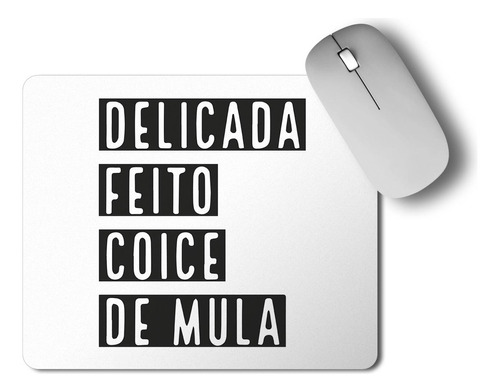 Mouse Pad Presente Frase Delicada Feito Coice De Mula