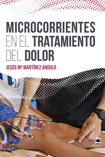 Microcorrientes En El Tratamiento Del Dolor / Jesús Mª Martí