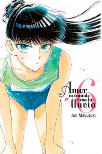 Amor Es Cuando Cesa La Lluvia 6 - Jun Mayizuki - Tomodomo