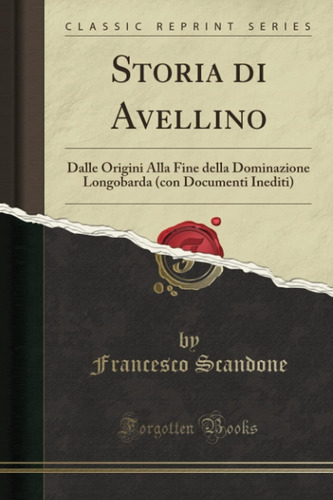 Libro: Storia Di Avellino (classic Reprint): Dalle Origini A