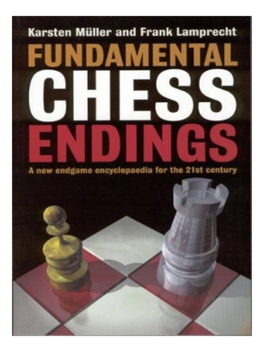 Fundamental Chess Endings - Karsten Muller, Frank Lamp. Eb14