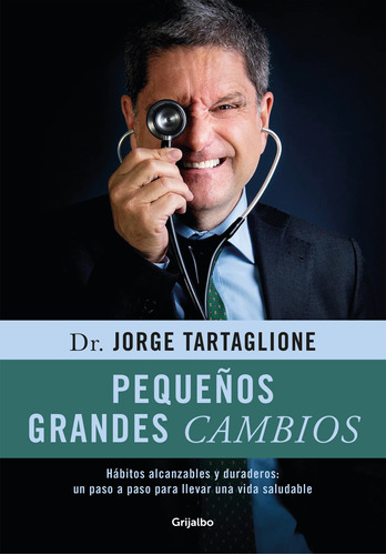 Pequeños Grandes Cambios - Dr. Jorge Tartaglione - Grijalbo