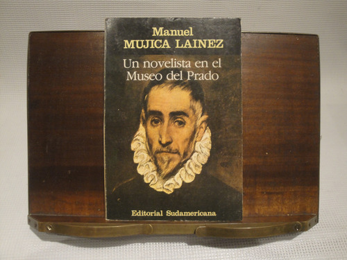 Un Novelista En El Museo Del Prado - Manuel Mujica Lainez