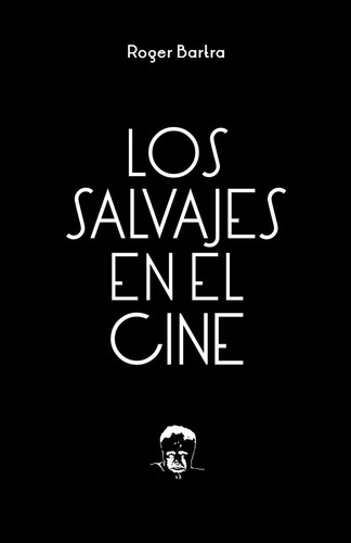 Libro Los Salvajes En El Cine - Roger Bartra - Fce - Libro