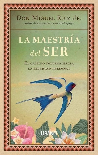 La Maestría Del Ser - Miguel Ruiz Jr.