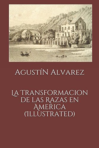 La Transformacion De Las Razas En America -illustrated-