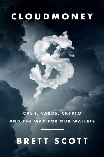 Libro: Cloudmoney: Cash, Cards, Crypto, And The War For Our