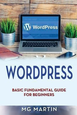 Wordpress : Basic Fundamental Guide For Beginners - Mg Ma...