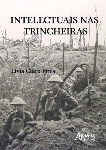 Intelectuais nas trincheiras, de Pires, Livia Claro. Appris Editora e Livraria Eireli - ME, capa mole em português, 2019