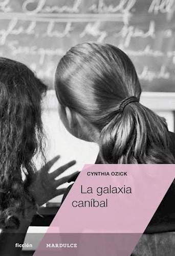 La Galaxia Canibal - Cynthia Ozick