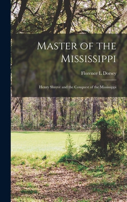 Libro Master Of The Mississippi; Henry Shreve And The Con...