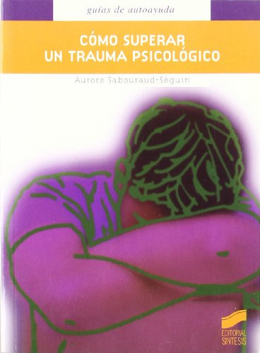 Libro Cómo Superar Un Trauma Psicológico De Aurore Sabouraud