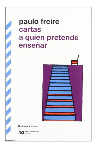 Libro Cartas A Quien Pretende Ensenar De Freire Paulo