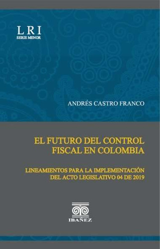 El Futuro Del Control Fiscal En Colombia ( Libro Nuevo Y Or