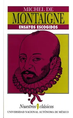 Ensayos Escogidos: Ensayos Escogidos, De Michel De; Roman Y Salamero, Stant Montaigne. Editorial Universidad Nacional Autonoma De México, Tapa Blanda, Edición 1 En Español, 2012