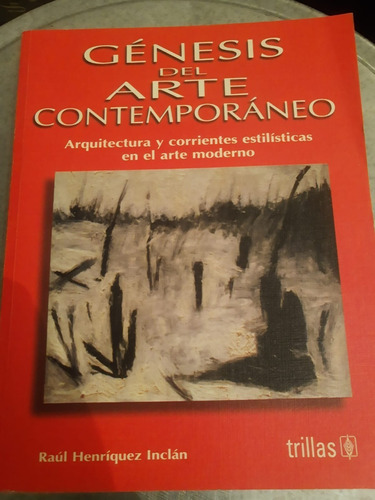 Genesis Del Arte Contemporaneo Raul Henriquez Inclán