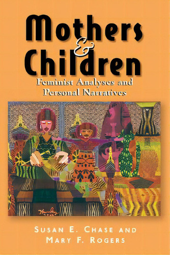 Mothers & Children: Feminist Analyses & Personal Narratives, De Chase, Susan. Editorial Rutgers Univ Pr, Tapa Blanda En Inglés