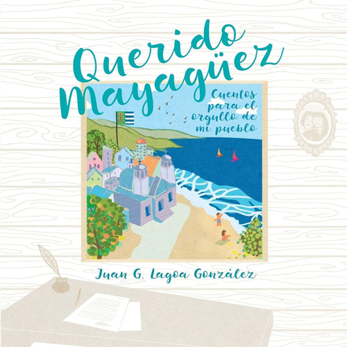 Libro: Querido Mayaguez: Cuentos Para El Orgullo De Mi