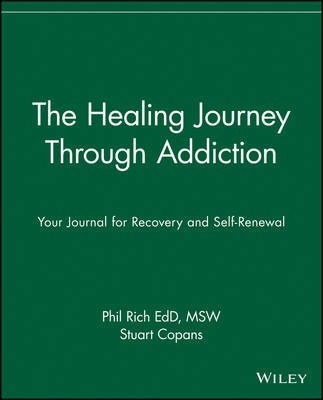 The Healing Journey Through Addiction - Phil Rich