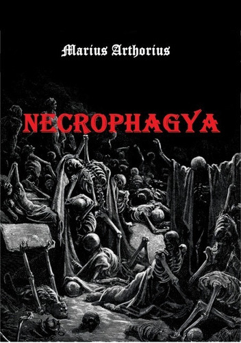 Necrophagya, De Marius Arthorius. Série Não Aplicável, Vol. 1. Editora Clube De Autores, Capa Mole, Edição 1 Em Português, 2010