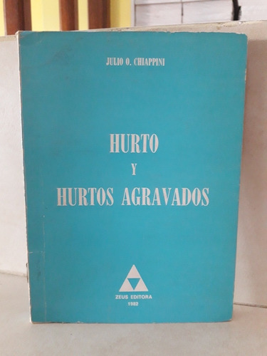 Derecho. Hurto Y Hurtos Agravados. Julio O. Chiappini