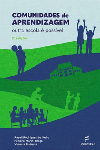 Comunidades De Aprendizagem: Outra Escola É Possível, De Gabassa, Vanessa / Mello, Roseli R. De / Braga, Fabiana M.. Editora Edufscar - Universidade Federal De São Carlos, Capa Mole Em Português