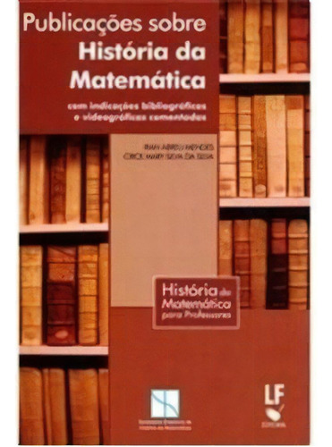 Publicacoes Sobre Historia Da Matematica, De Mendes/silva. Editora Livraria Da Fisica Editora, Capa Mole, Edição 1 Em Português, 2013