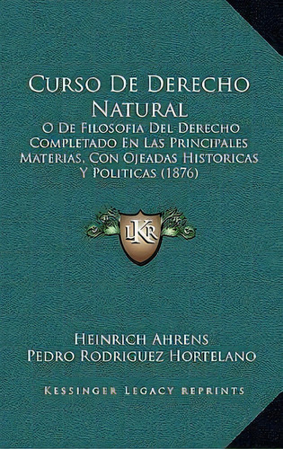 Curso De Derecho Natural, De Heinrich Ahrens. Editorial Kessinger Publishing, Tapa Blanda En Español