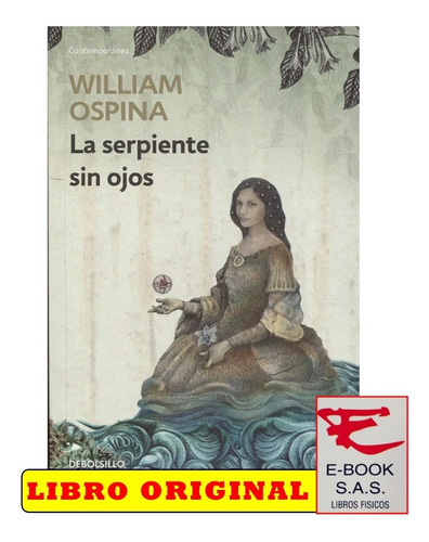 La Serpiente Sin Ojos, De William Ospina. Editorial Debolsillo, Tapa Blanda En Español