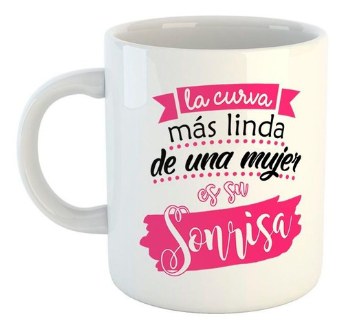 Taza De Ceramica Frase La Curva Mas Linda De Una Mujer Es