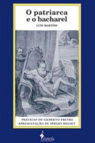 O Patriarca E O Bacharel, De Martins, Luis. Editora Alameda, Capa Mole, Edição 1ª Edição - 2008 Em Português