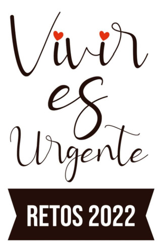 Vivir Es Urgente: Libreta De 110 Paginas Con La Frase De Pau Dones Vivir Es Urgente (spanish Edition), De Akdi, Youness. Editorial Oem, Tapa Dura En Español