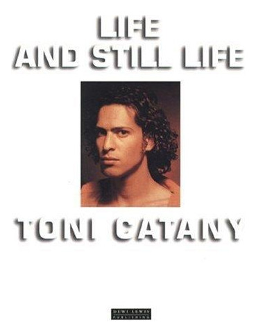 Life And Still Life - Toni Catany